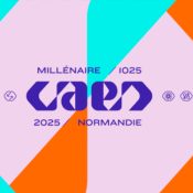 2025 : Caen fête son Millénaire !