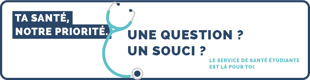 Ta santé, notre priorité. Une question ? Un soucis ? Le Service de santé étudiante (SSE) est là pour toi.